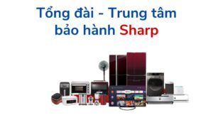 Tổng đài Trung Tâm Bảo Hành Sharp