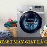 cách reset máy giặt Samsung đơn giản, nhanh chóng