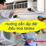 Hướng dẫn lắp đặt điều hoà Midea