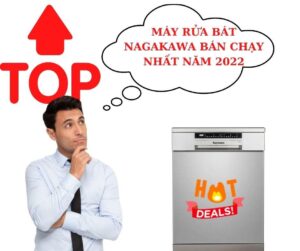 Top máy rửa bát Nagakawa bán chạy nhất năm 2022