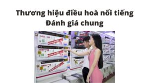 Đánh giá các thương hiệu điều hoà phổ biến ở Việt Nam