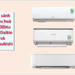 So sánh điều hoà 9000btu LG, Daikin hay Mitsubishi Heavy