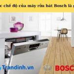 Khám phá các chế độ máy rửa bát Bosch [ Tham khảo ngay ]