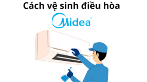Cách Vệ Sinh Máy Lạnh Midea
