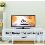 Thông số kích thước tivi Samsung 43 inch