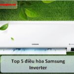 Top 5 điều hòa Inverter Samsung được đánh giá cao nhất