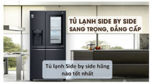 Tu Lanh Side By Side Cua Hang Nao Tot Nhat