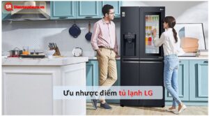 Đánh giá tủ lạnh LG có tốt không