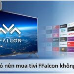 Có nên mua tivi FFalcon không?