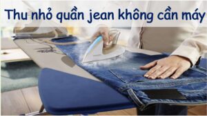 Cách thu nhỏ quần Jean bị giãn