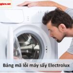 Bảng mã lỗi máy sấy Electrolux: Cách test & xử lý lỗi