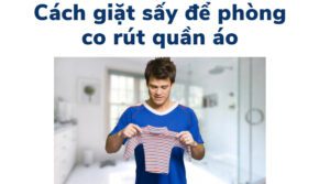 Cách giặt và sấy quần áo không bị co rút