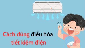 Cách Dùng điều Hòa Tiết Kiệm điện