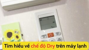 Chế độ Dry điều Hòa Là Gì Cách Sử Dụng Tiết Kiệm điện Không