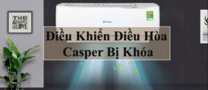 Điều khiển điều hòa Casper bị khóa