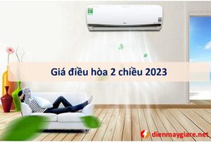 Bảng báo giá điều hòa 2 chiều mới nhất 2023