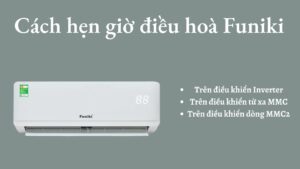 Cách cài đặt hẹn giờ bật/tắt điều hoà Funiki đơn giản và nhanh