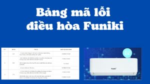 Cách test - bảng mã lỗi điều hòa Funiki thường gặp [ Inverter]