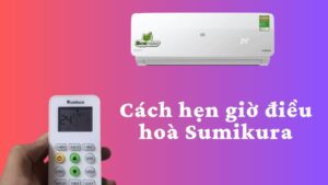 cách hẹn giờ bật/tắt điều hòa sumikura