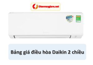 Bảng báo giá điều hòa Daikin 2 chiều cập nhật mới 2023