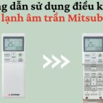 Cách chỉnh – sử dụng điều khiển điều hòa Mitsubishi âm trần