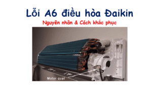 Lỗi A6 điều hòa Đaikin
