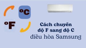 Cách chuyển độ F sang độ C điều hòa Samsung trên Remote