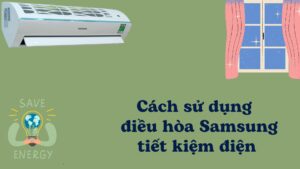 cách sử dụng điều hòa samsung tiết kiệm điện