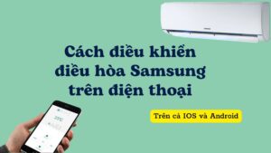 Điều khiển điều hòa Samsung bằng điện thoại [Kết nối qua app]