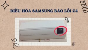 Tại sao máy lạnh Samsung báo lỗi C4 22? Cách khắc phục