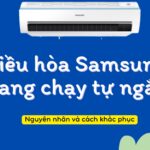 Nguyên nhân điều hòa Samsung đang chạy tự ngắt | Khắc phục