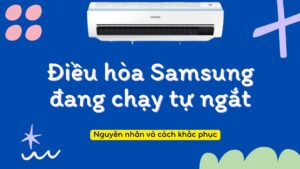 Điều hòa Samsung đang chạy tự ngắt