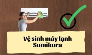 vệ sinh máy lạnh sumikura