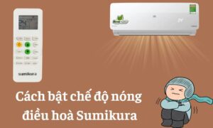 chế độ nóng điều hòa sumikura