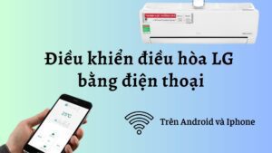 điều khiển điều hòa lg bằng điện thoại
