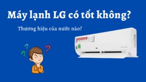 Điều hòa Máy lạnh LG có tốt không