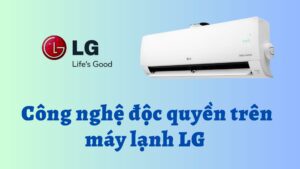 công nghệ độc quyền trên máy lạnh lg
