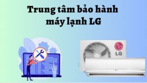 TRUNG TÂM BẢO hành điều hòa LG