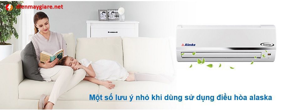Một số lưu ý nhỏ khi dùng sử dụng điều hòa alaska