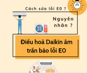Điều hòa âm trần daikin báo lỗi E0