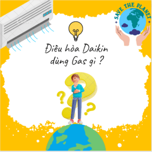 Điều hòa Daikin dùng gas gì ? Nên dùng loại nào tốt hơn ?