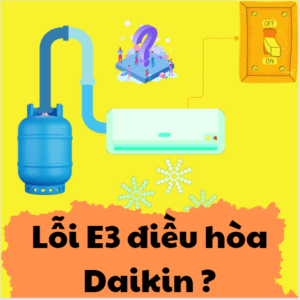 lỗi e3 điều hòa daikin