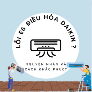 lỗi e6 điều hòa daikin
