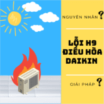 Lỗi H9 điều hòa Đaikin: Nguyên nhân và cách khắc phục