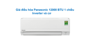 Báo giá điều hòa Panasonic 12000BTU 1 chiều