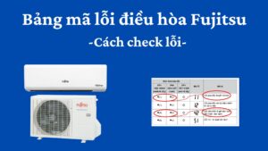 Cách kiểm tra - Bảng mã lỗi điều hòa Fujitsu [nội địa, âm trần]