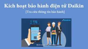 Kích hoạt bảo hành điện tử máy lạnh Daikin [Cách tra cứu]