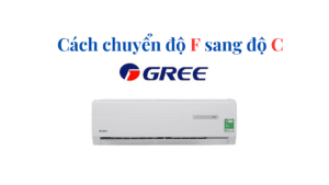 Cách chuyển độ F sang độ C điều hòa Gree