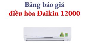 Bảng Báo Giá điều Hòa Đaikin 12000