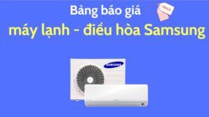 Bảng Báo Giá Máy Lạnh điều Hòa Samsung